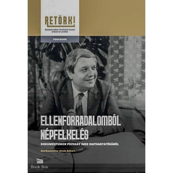 Ellenforradalomból népfelkelés - Dokumentumok Pozsgay Imre irathagyatékából