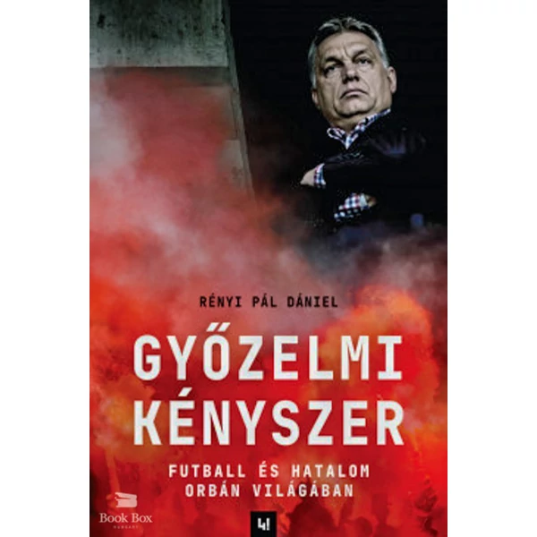 Győzelmi kényszer - Futball és hatalom Orbán világában