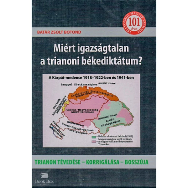 Miért igazságtalan a trianoni békediktátum?- Trianon tévedése - korrigálása - bosszúja