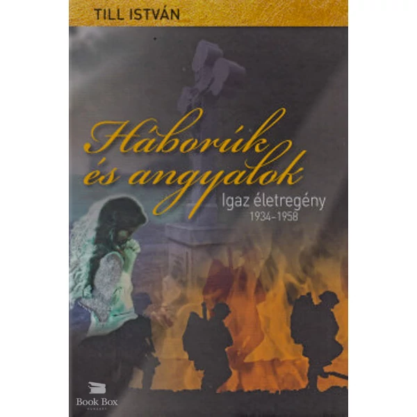 Háborúk és angyalok- Igaz életregény 1934-1958