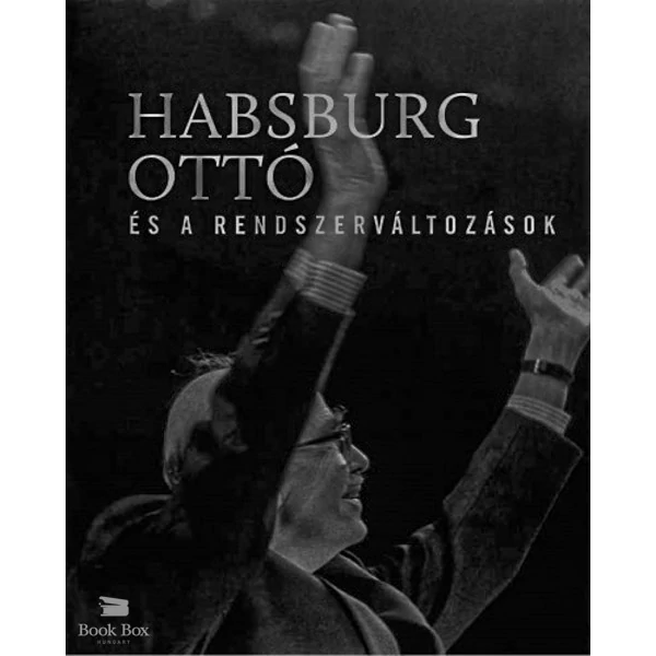 Habsburg Ottó és a rendszerváltozások