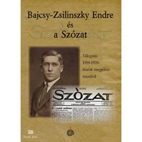 Bajcsy-Zsilinszky Endre és a Szózat- Válogatás 1919-1926 között megjelent írásaiból