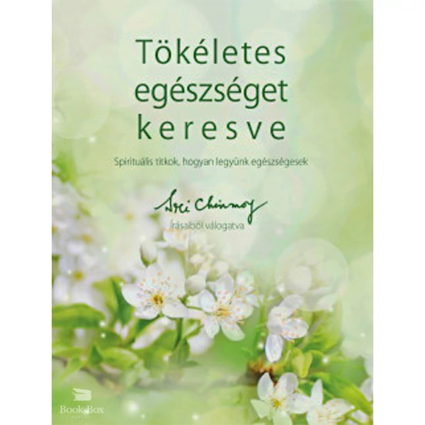 Tökéletes egészséget keresve- Spirituális titkok, hogyan legyünk egészségesek