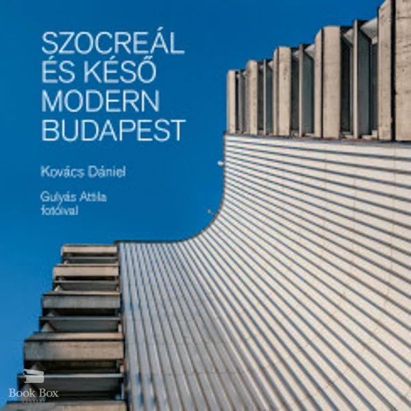 Szocreál és késő modern Budapest