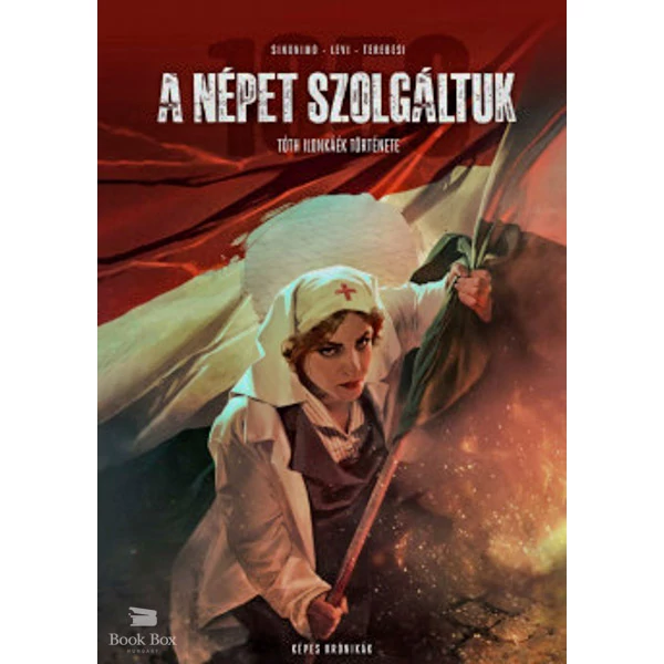 A Népet szolgáltuk- Tóth Ilonkáék története