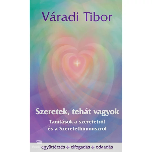 Szeretek, tehát vagyok- Tanítások a szeretetről és a Szeretethimnuszról