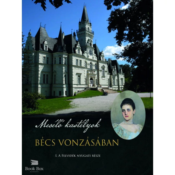 Bécs vonzásában- Mesélő kastélyok