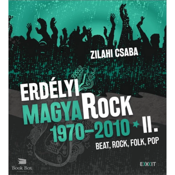 Erdélyi magyaRock 1970-2010 II.- Beat, rock, folk, pop: újságcikkek, interjúk, tények és vélemények