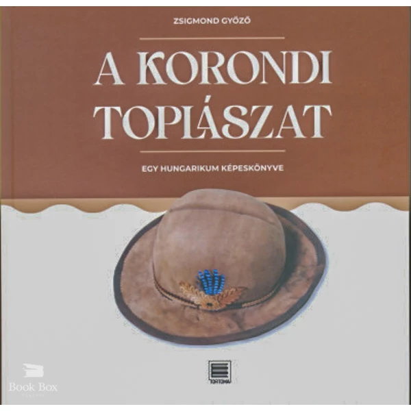 A korondi toplászat- Egy hungarikum képeskönyve
