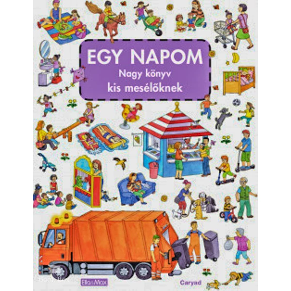 Egy napom- Nagy könyve kis mesélőknek