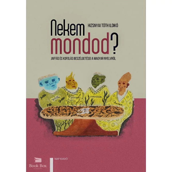 Nekem mondod?- Jaffás és Kofolás beszélgetései a magyar nyelvről
