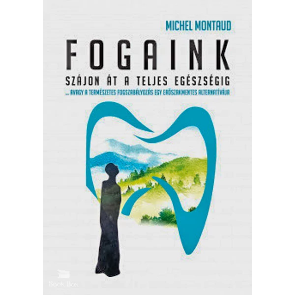 Fogaink - Szájon át a teljes egészségig!