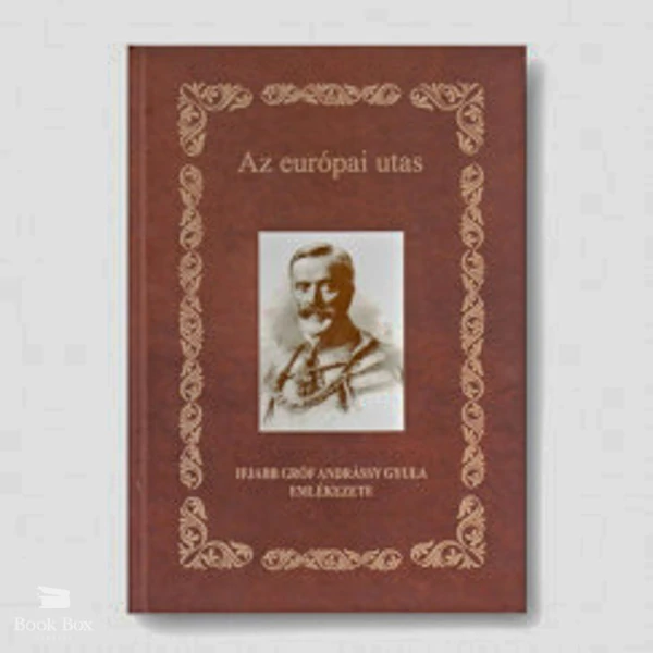 Az európai utas- Ifjabb Gróf Andrássy Gyula emlékezete