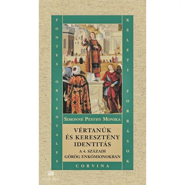 Vértanúk és keresztény identitás a 4. századi görög enkómionokban