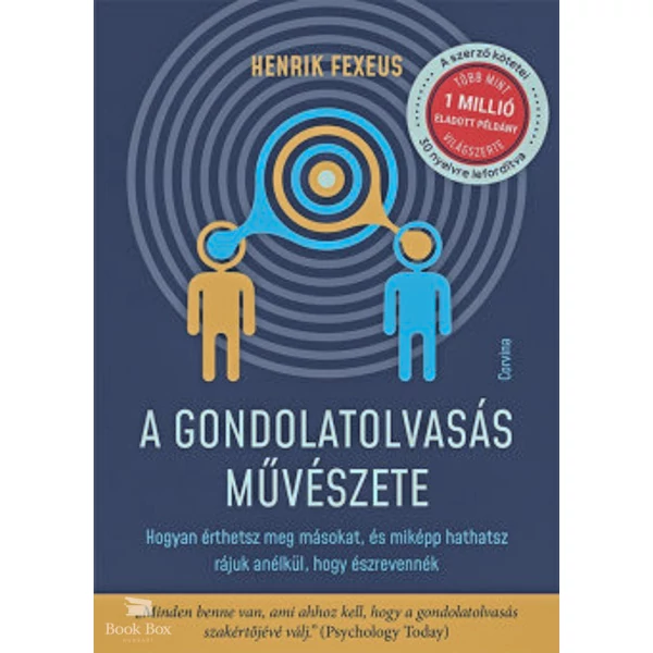 A gondolatolvasás művészete- Hogyan érthetsz meg másokat, és miképp hathatsz rájuk anélkül, hogy észrevennék