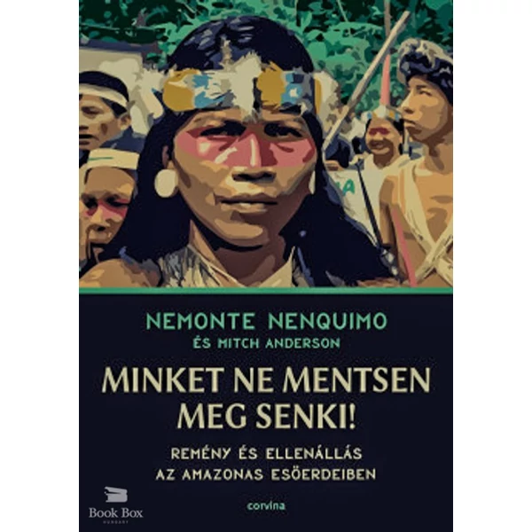 Minket ne mentsen meg senki!- Remény és ellenállás az Amazonas esőerdeiben