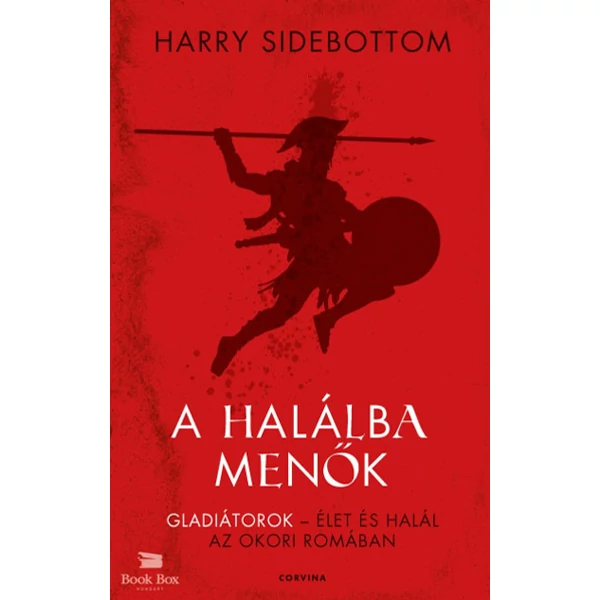 A halálba menők- Gladiátorok - Élet és halál az ókori Rómában