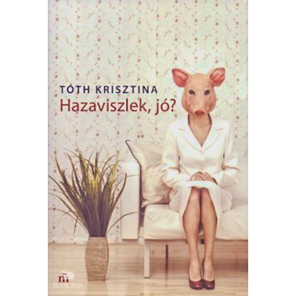 Hazaviszlek, jó?