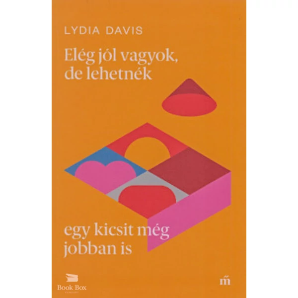Elég jól vagyok, de lehetnék egy kicsit még jobban is