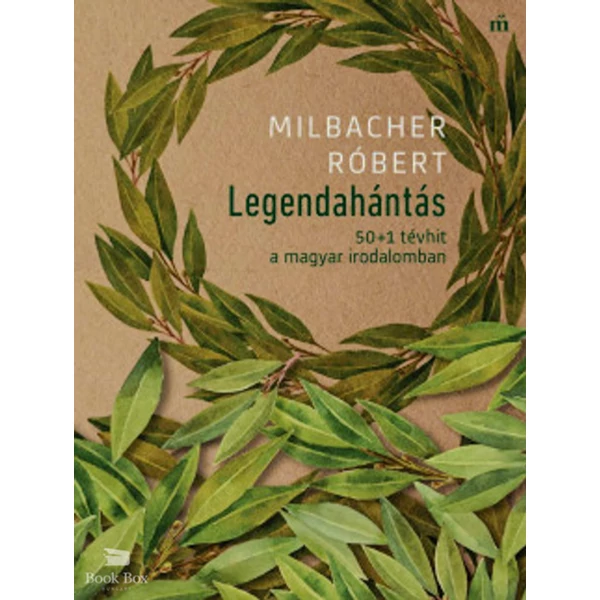 Legendahántás - 50+1 tévhit a magyar irodalomban