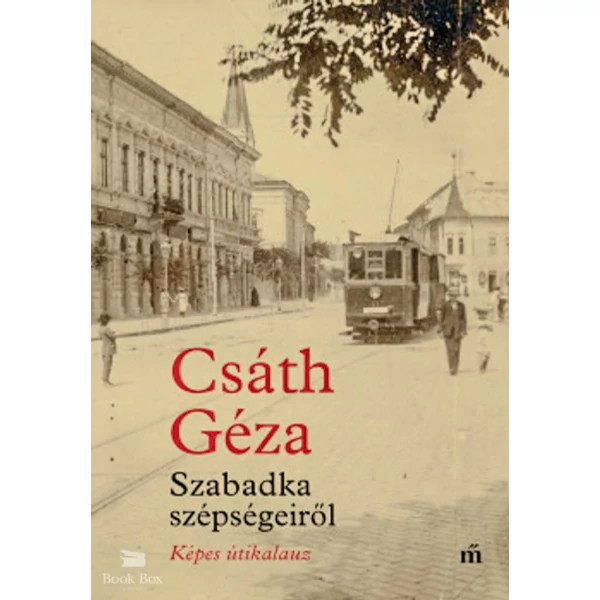 Szabadka szépségeiről- Képes útikalauz