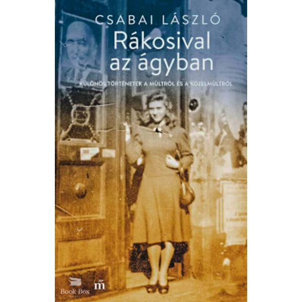 Rákosival az ágyban- Különös történetek a múltról és a közelmúltról