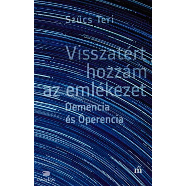 Visszatért hozzám az emlékezet - Demencia és Óperencia