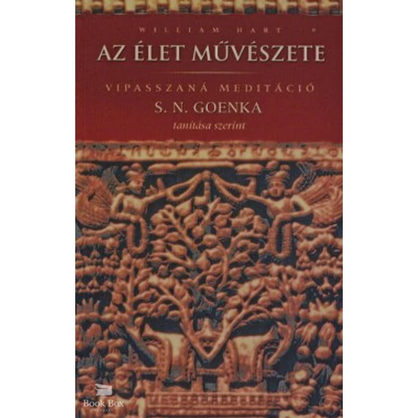 Az élet művészete- Vipasszaná meditáció S.N. Goenka tanítása szerint