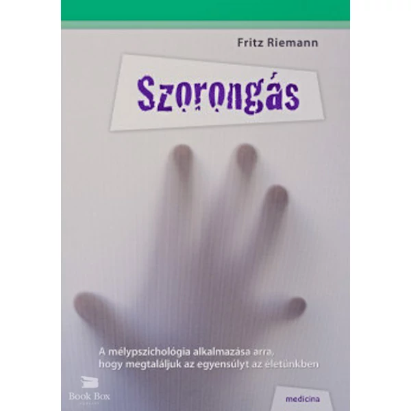 Szorongás- A mélypszichológia alkalmazása arra, hogy megtaláljuk az egyensúlyt az életünkben