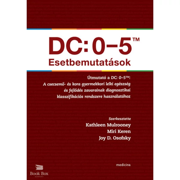 DC: 0-5TM Esetbemutatások - A csecsemő- és kora gyermekkori lelki egészség és fejlődés zavarainak diagnosztikai klasszifikációs rendszere használatához