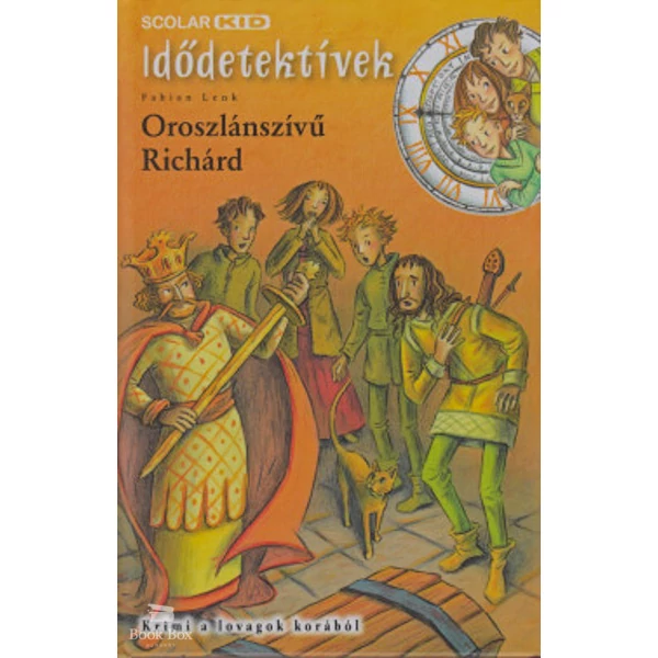 Oroszlánszívű Richárd - Idődetektívek 8.- Krimi a lovagok korából