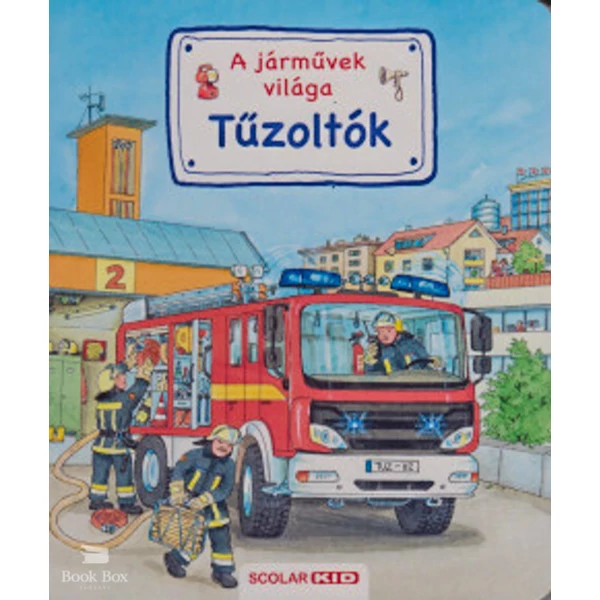 Tűzoltók - A járművek világa