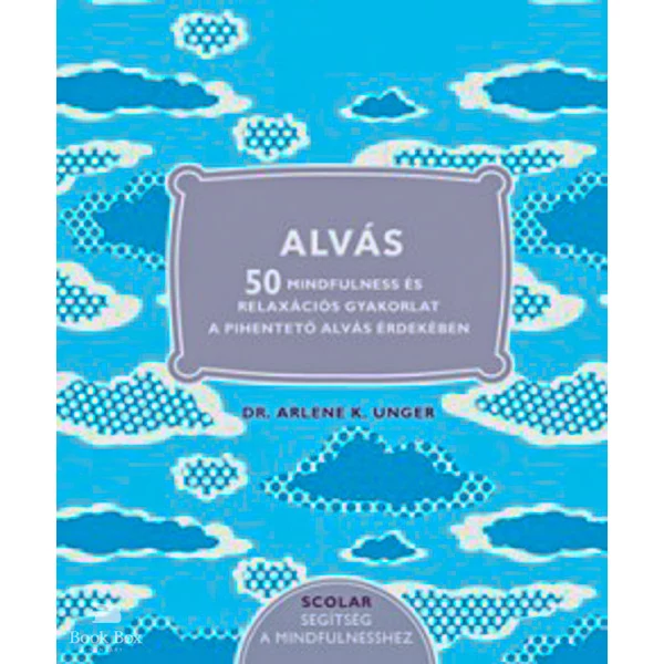 Alvás- 50 Mindfulness és relaxációs gyakorlat a pihentető alvás érdekében