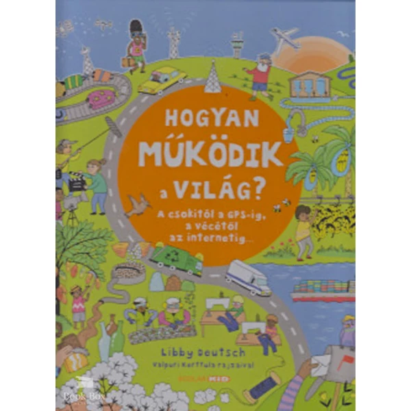 Hogyan működik a világ?- A csokitól a GPS-ig, a vécétől az internetig
