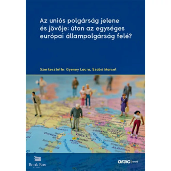 Az uniós polgárság jelene és jövője: úton az egységes európai állampolgárság felé?