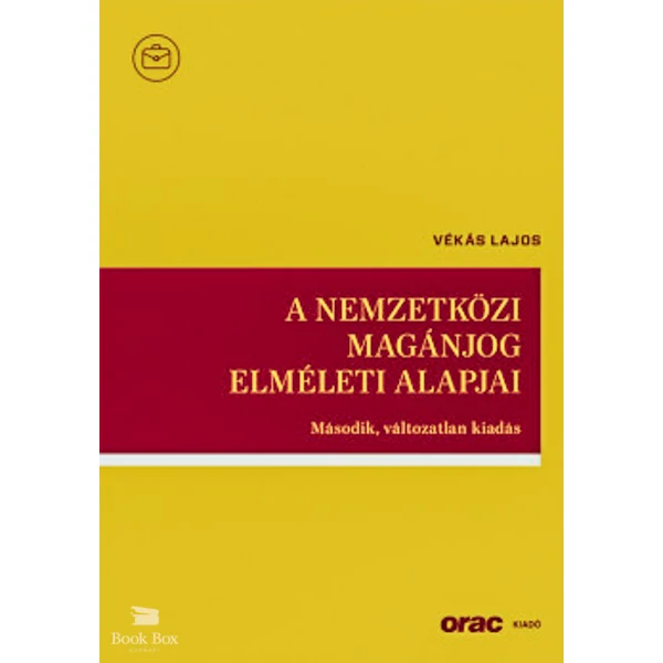 A nemzetközi magánjog elméleti alapjai- Második, változatlan kiadás