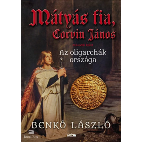 Mátyás fia, Corvin János II.- Az oligarchák országa