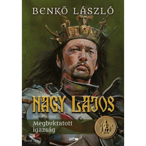 Nagy Lajos III.- Megbuktatott igazság