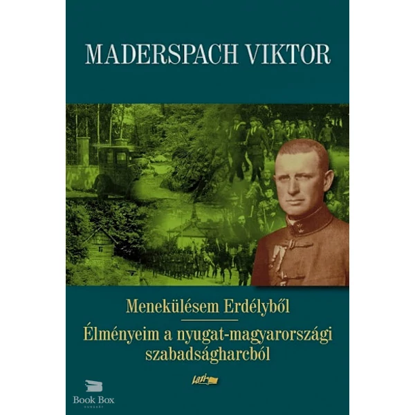 Menekülésem Erdélyből - Élményeim a nyugat-magyarországi szabadságharcból