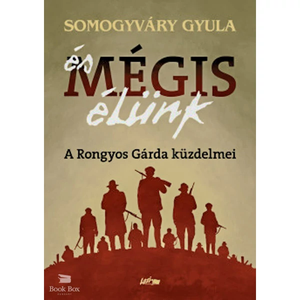 És mégis élünk- A Rongyos Gárda küzdelmei