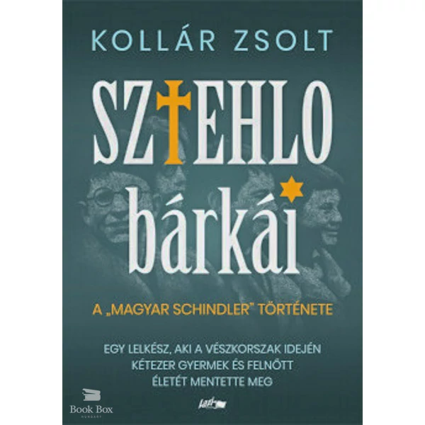 Sztehlo bárkái- Egy lelkész, aki a vészkorszak idején kétezer gyermek és felnőtt életét mentette meg