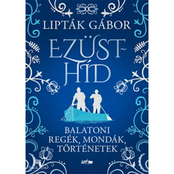 Ezüsthíd- Balatoni regék, mondák, történetek