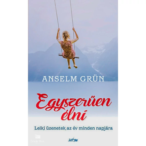 Egyszerűen élni- Lelki üzenetek az év minden napjára
