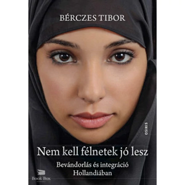 Nem kell félnetek jó lesz- Bevándorlás és integráció Hollandiában