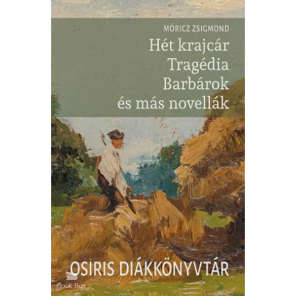 Hét krajcár - Tragédia - Barbárok és más novellák