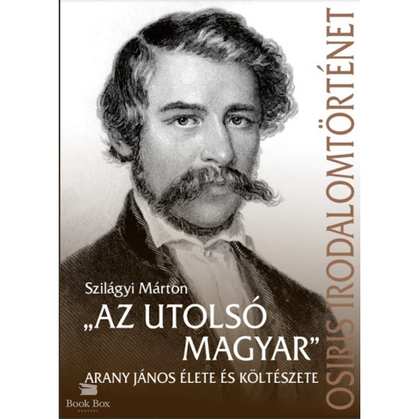 "Az utolsó magyar" - Arany János élete és költészete