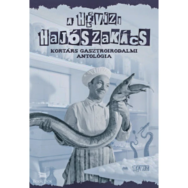 A hévízi hajószakács- Kortárs gasztroirodalmi antológia