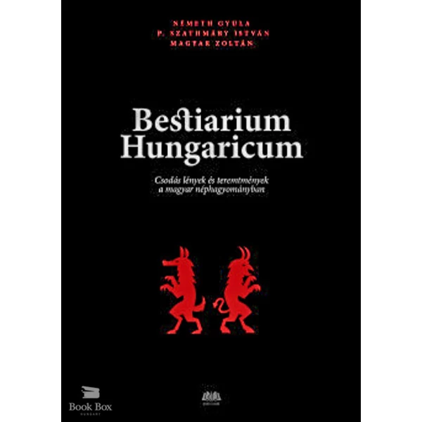 Bestiarium Hungaricum- Csodás lények és teremtmények a magyar néphagyományban