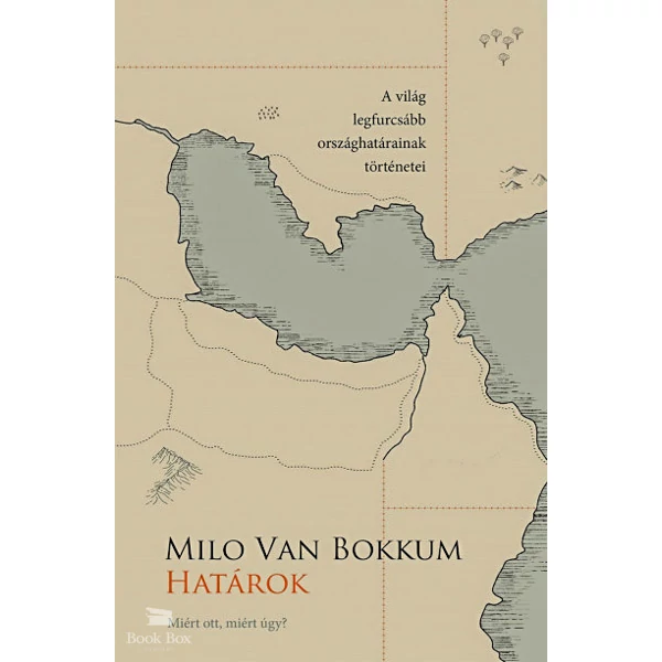 Határok - Miért ott, miért úgy?- A világ legfurcsább országhatárainak történetei