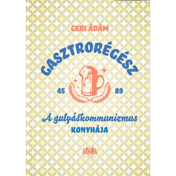 Gasztrorégész- A gulyáskommunizmus konyhája